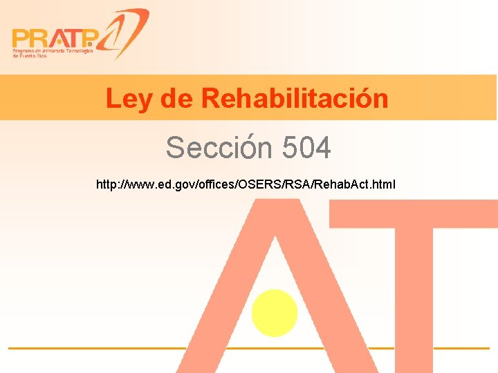 ® Ley de Rehabilitación Sección 504 http: //www. ed. gov/offices/OSERS/RSA/Rehab. Act. html 