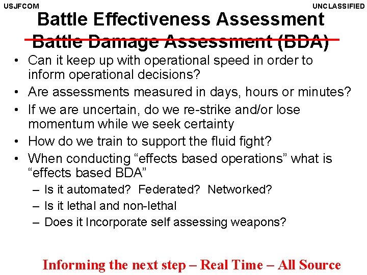 USJFCOM UNCLASSIFIED Battle Effectiveness Assessment Battle Damage Assessment (BDA) • Can it keep up