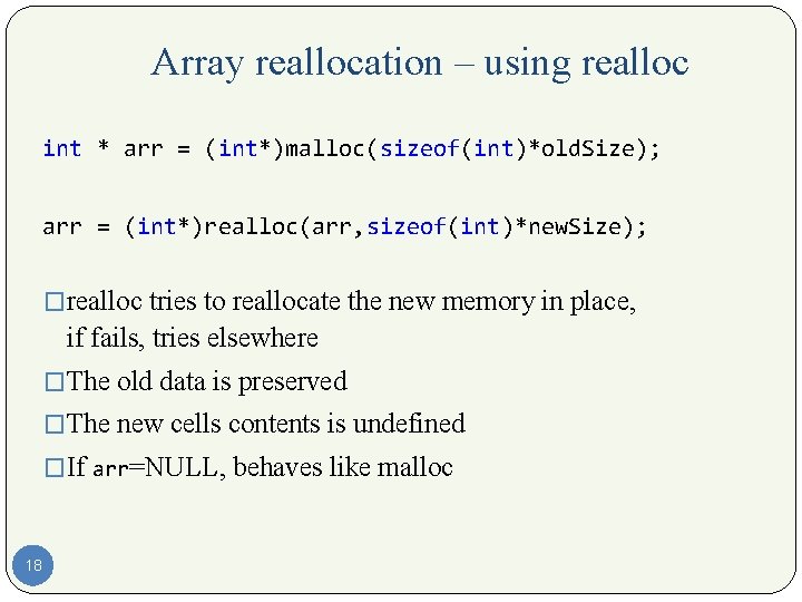 Array reallocation – using realloc int * arr = (int*)malloc(sizeof(int)*old. Size); arr = (int*)realloc(arr,
