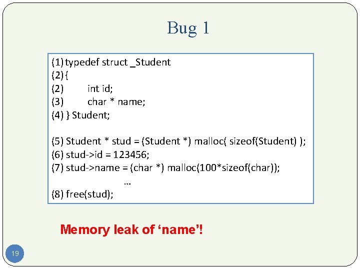 Bug 1 (1) typedef struct _Student (2) { (2) int id; (3) char *