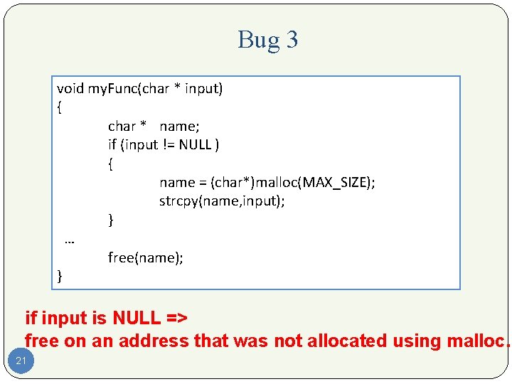 Bug 3 void my. Func(char * input) { char * name; if (input !=