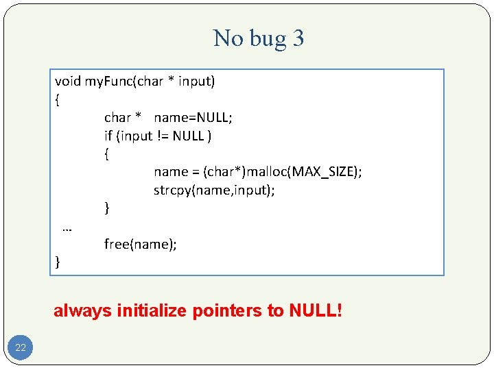 No bug 3 void my. Func(char * input) { char * name=NULL; if (input