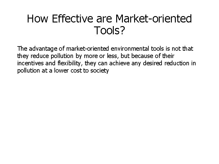 How Effective are Market-oriented Tools? The advantage of market-oriented environmental tools is not that