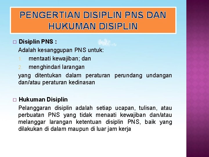 PENGERTIAN DISIPLIN PNS DAN HUKUMAN DISIPLIN � Disiplin PNS : Adalah kesanggupan PNS untuk: