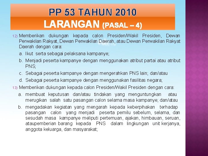 PP 53 TAHUN 2010 LARANGAN (PASAL – 4) 12) Memberikan dukungan kepada calon Presiden/Wakil
