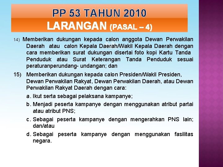 PP 53 TAHUN 2010 LARANGAN (PASAL – 4) 14) Memberikan dukungan kepada calon anggota