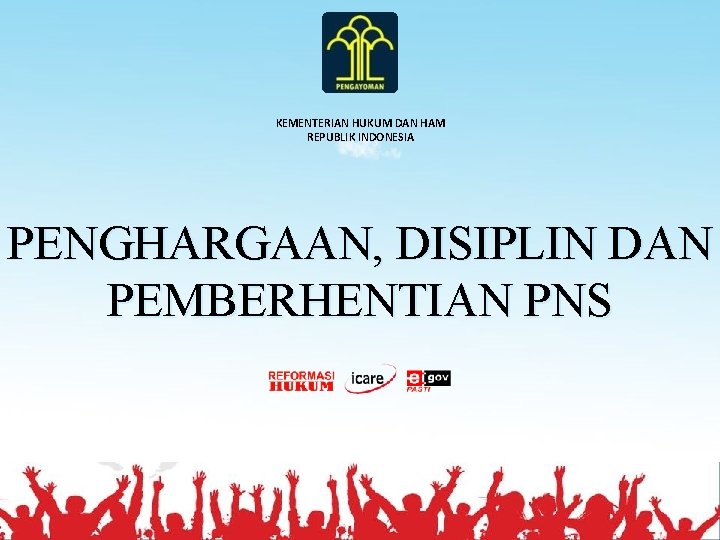 KEMENTERIAN HUKUM DAN HAM REPUBLIK INDONESIA PENGHARGAAN, DISIPLIN DAN PEMBERHENTIAN PNS 2 