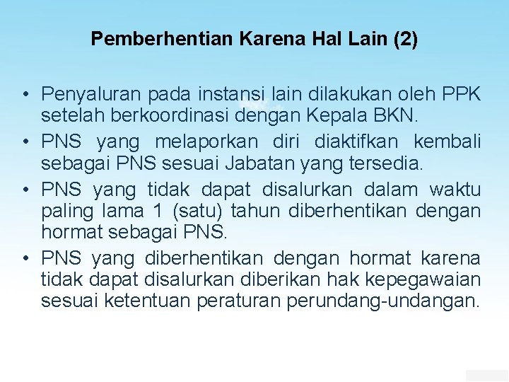 Pemberhentian Karena Hal Lain (2) • Penyaluran pada instansi lain dilakukan oleh PPK setelah