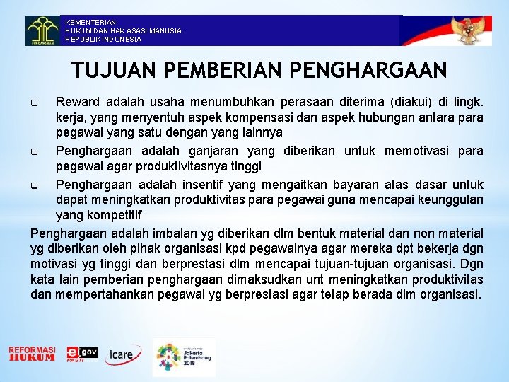 KEMENTERIAN HUKUM DAN HAK ASASI MANUSIA REPUBLIK INDONESIA TUJUAN PEMBERIAN PENGHARGAAN Reward adalah usaha