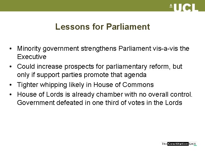 Lessons for Parliament • Minority government strengthens Parliament vis-a-vis the Executive • Could increase
