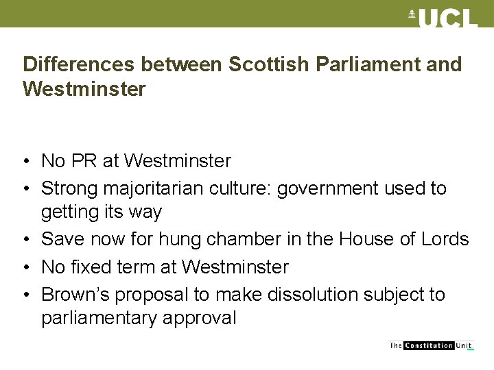 Differences between Scottish Parliament and Westminster • No PR at Westminster • Strong majoritarian