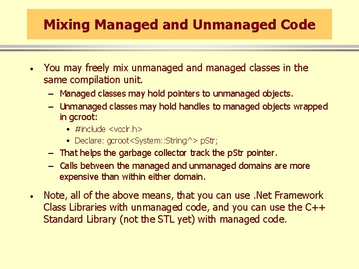 Mixing Managed and Unmanaged Code · You may freely mix unmanaged and managed classes