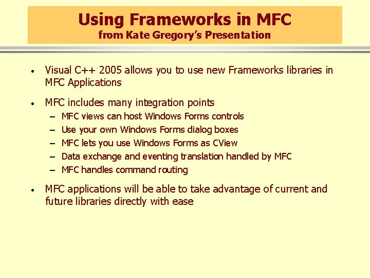 Using Frameworks in MFC from Kate Gregory’s Presentation · Visual C++ 2005 allows you