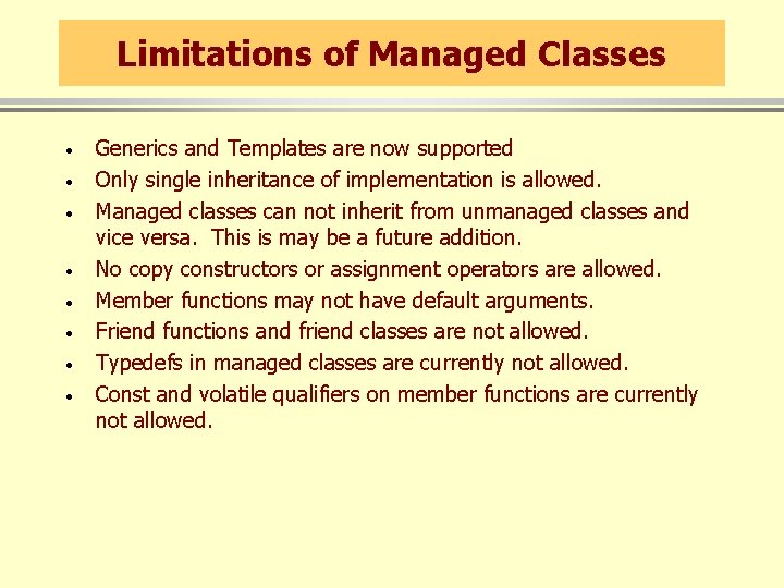 Limitations of Managed Classes · · · · Generics and Templates are now supported