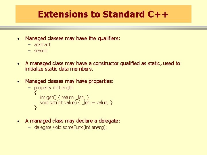 Extensions to Standard C++ · Managed classes may have the qualifiers: – abstract –