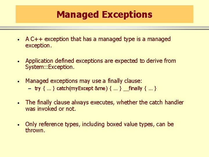 Managed Exceptions · A C++ exception that has a managed type is a managed