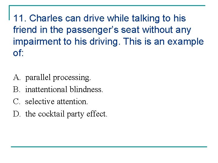 11. Charles can drive while talking to his friend in the passenger’s seat without