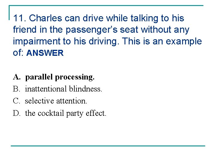 11. Charles can drive while talking to his friend in the passenger’s seat without