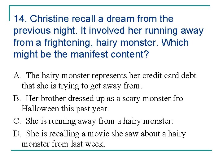 14. Christine recall a dream from the previous night. It involved her running away
