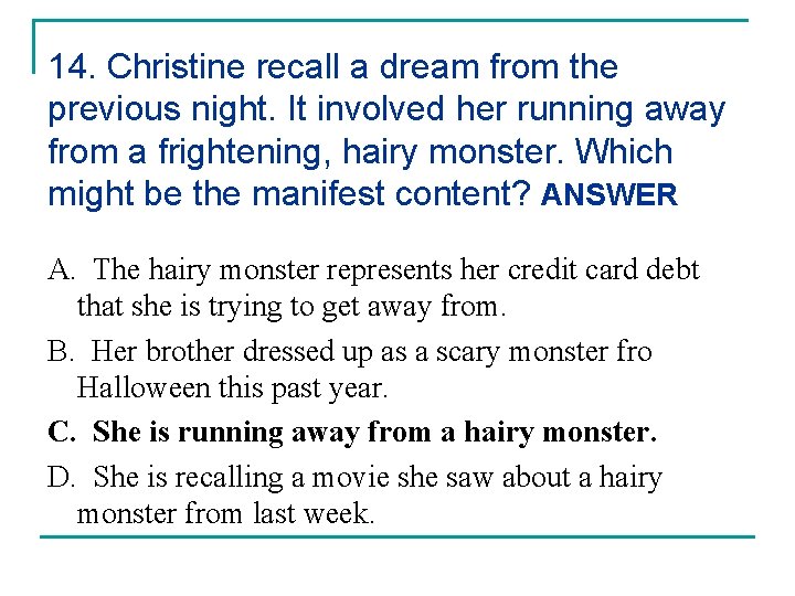 14. Christine recall a dream from the previous night. It involved her running away