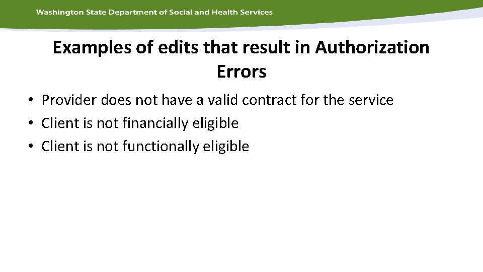 Examples of edits that result in Authorization Errors • Provider does not have a