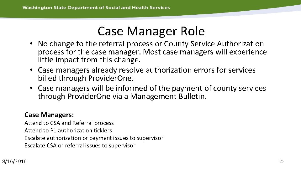 Case Manager Role • No change to the referral process or County Service Authorization