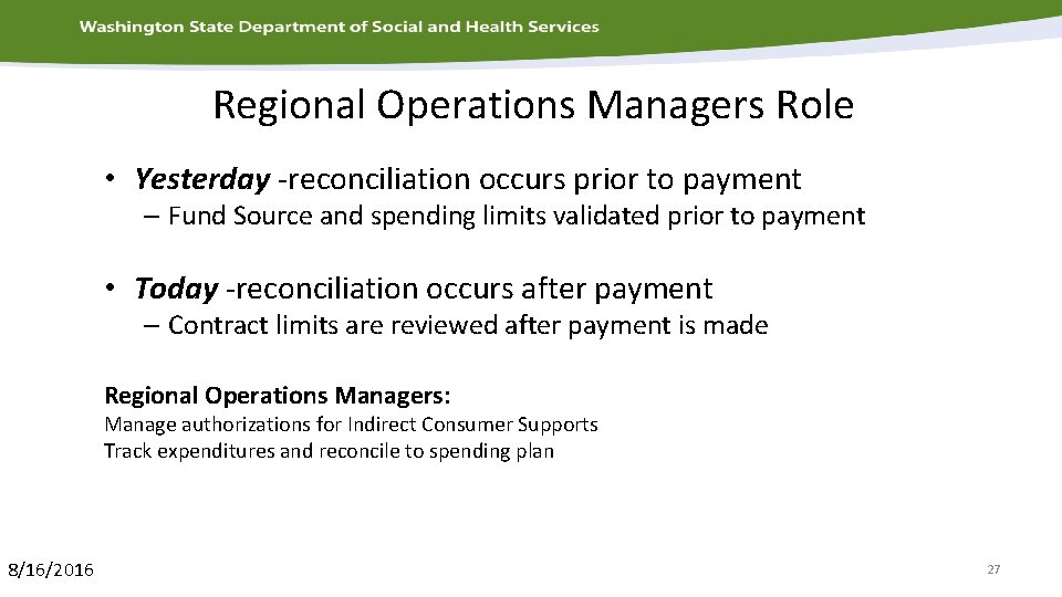 Regional Operations Managers Role • Yesterday -reconciliation occurs prior to payment – Fund Source