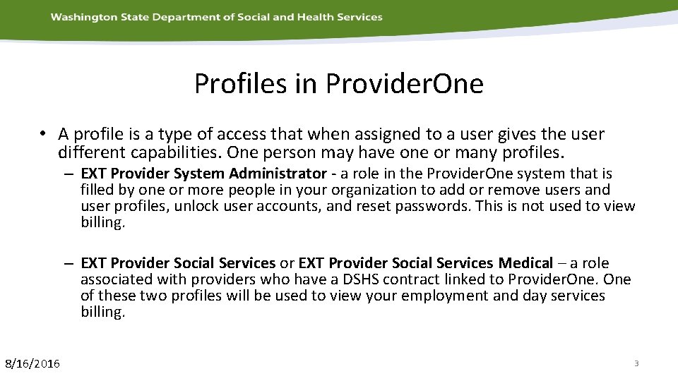 Profiles in Provider. One • A profile is a type of access that when