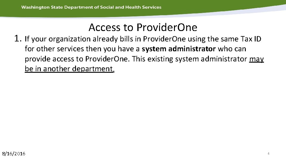 Access to Provider. One 1. If your organization already bills in Provider. One using