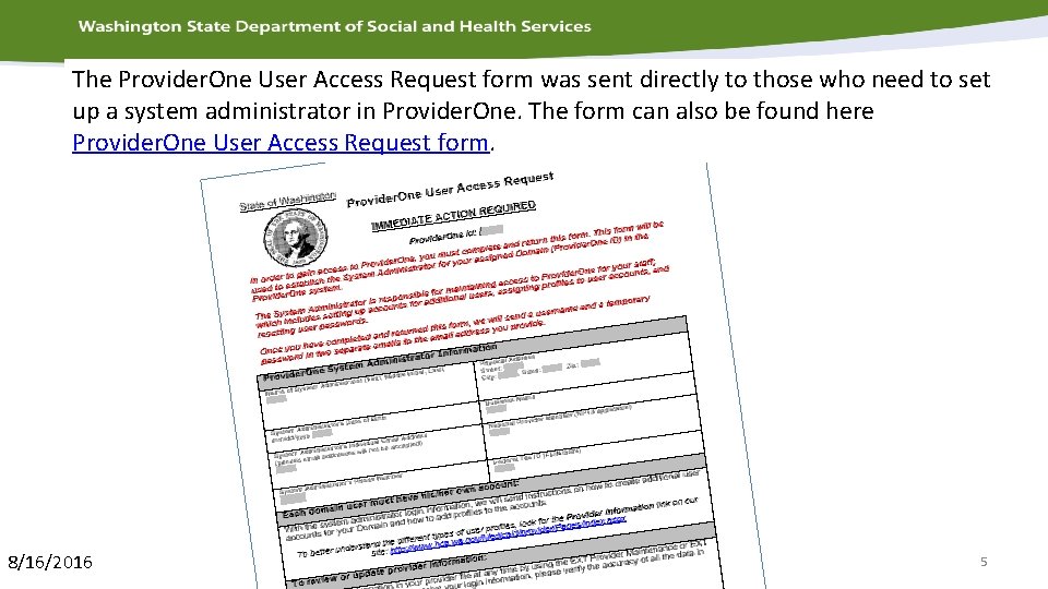 The Provider. One User Access Request form was sent directly to those who need