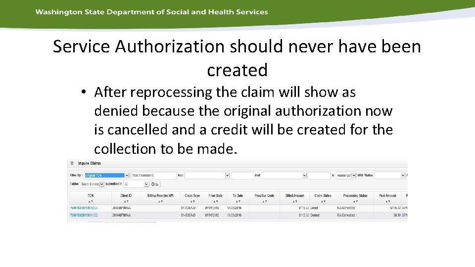 Service Authorization should never have been created • After reprocessing the claim will show