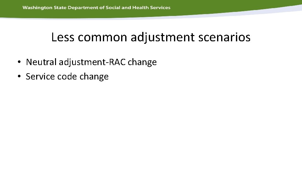 Less common adjustment scenarios • Neutral adjustment-RAC change • Service code change 