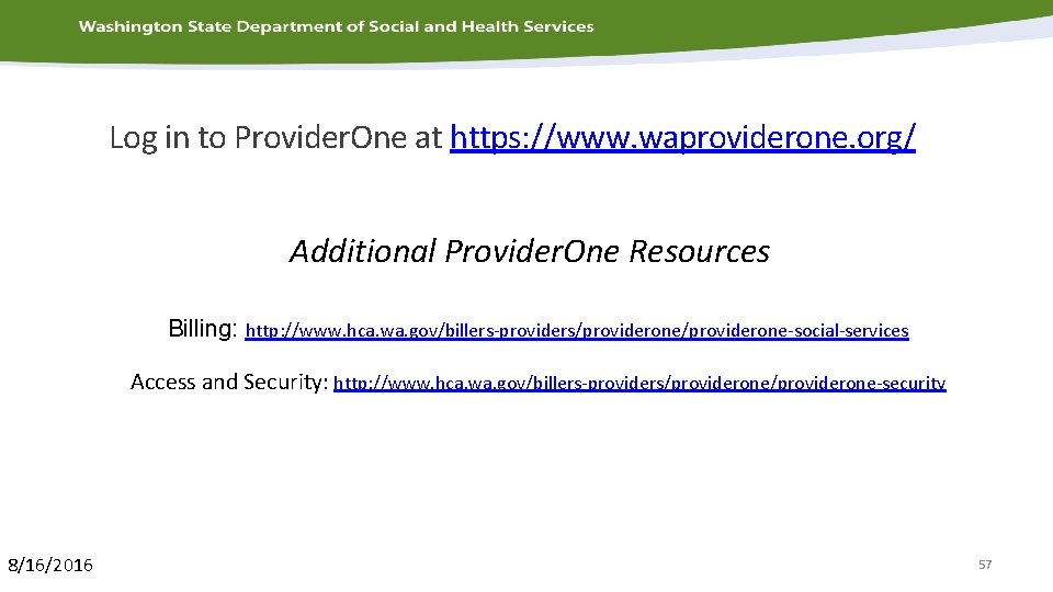 Log in to Provider. One at https: //www. waproviderone. org/ Additional Provider. One Resources