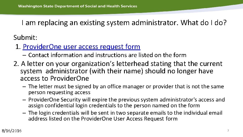 I am replacing an existing system administrator. What do I do? Submit: 1. Provider.