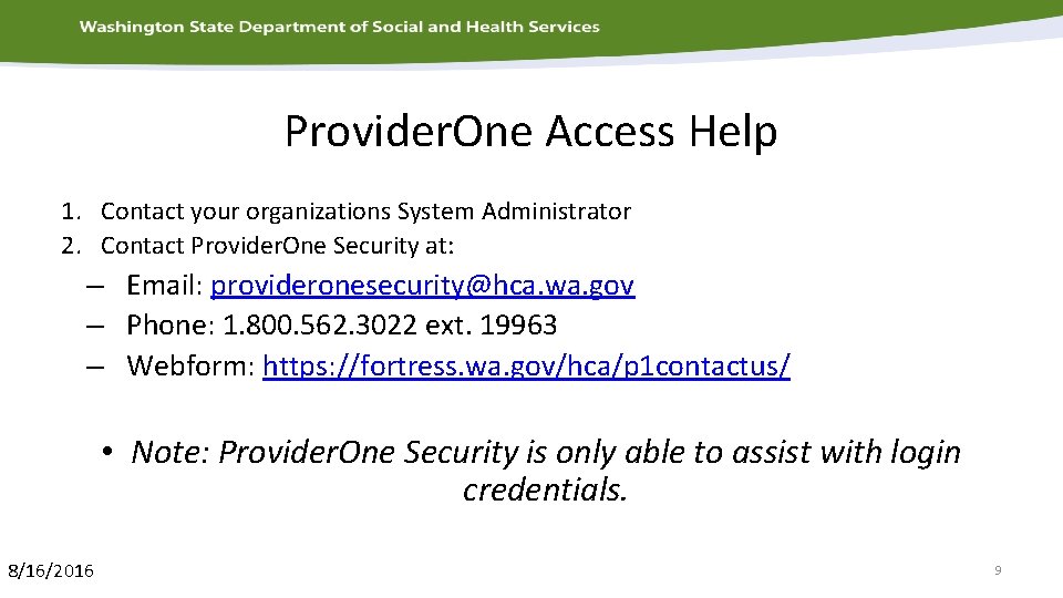 Provider. One Access Help 1. Contact your organizations System Administrator 2. Contact Provider. One