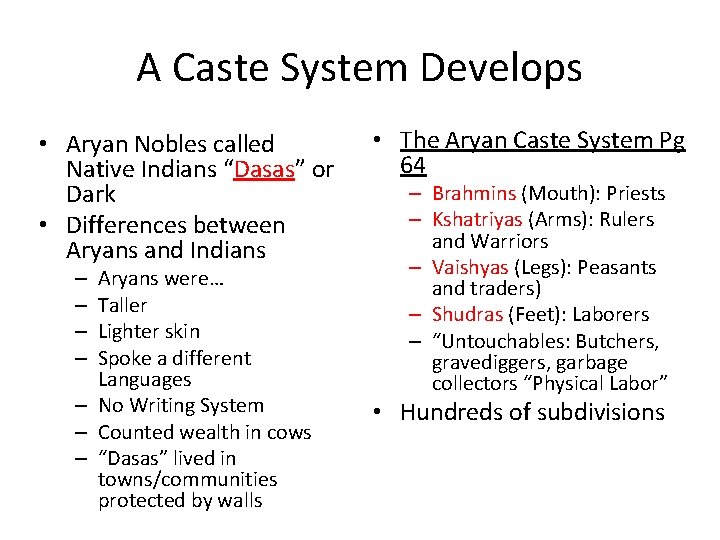 A Caste System Develops • Aryan Nobles called Native Indians “Dasas” or Dark •