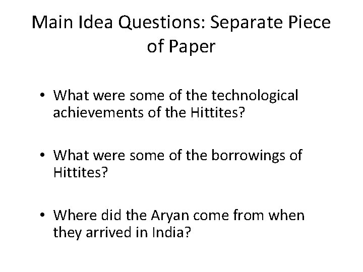 Main Idea Questions: Separate Piece of Paper • What were some of the technological