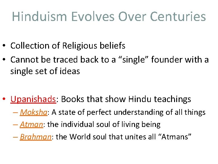 Hinduism Evolves Over Centuries • Collection of Religious beliefs • Cannot be traced back