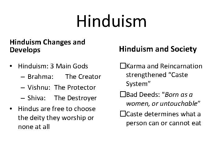 Hinduism Changes and Develops Hinduism and Society • Hinduism: 3 Main Gods – Brahma: