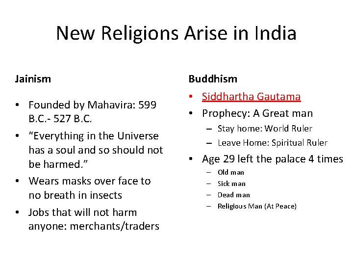 New Religions Arise in India Jainism • Founded by Mahavira: 599 B. C. -