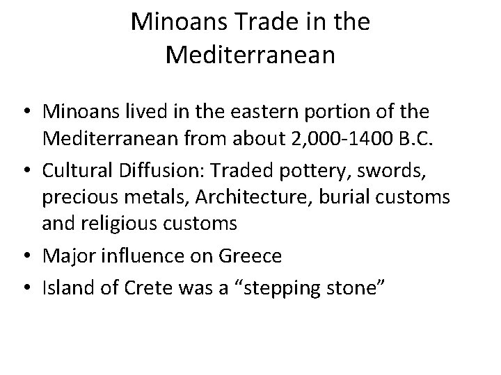 Minoans Trade in the Mediterranean • Minoans lived in the eastern portion of the