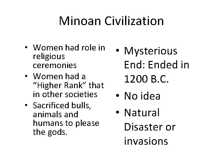 Minoan Civilization • Women had role in religious ceremonies • Women had a “Higher