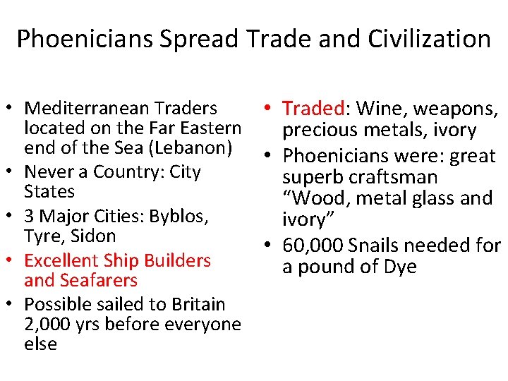 Phoenicians Spread Trade and Civilization • Mediterranean Traders • Traded: Wine, weapons, located on