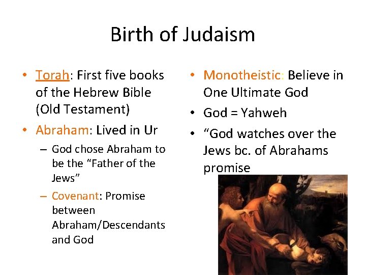 Birth of Judaism • Torah: First five books of the Hebrew Bible (Old Testament)