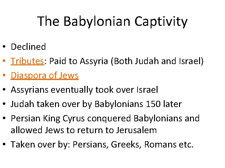 The Babylonian Captivity Declined Tributes: Paid to Assyria (Both Judah and Israel) Diaspora of
