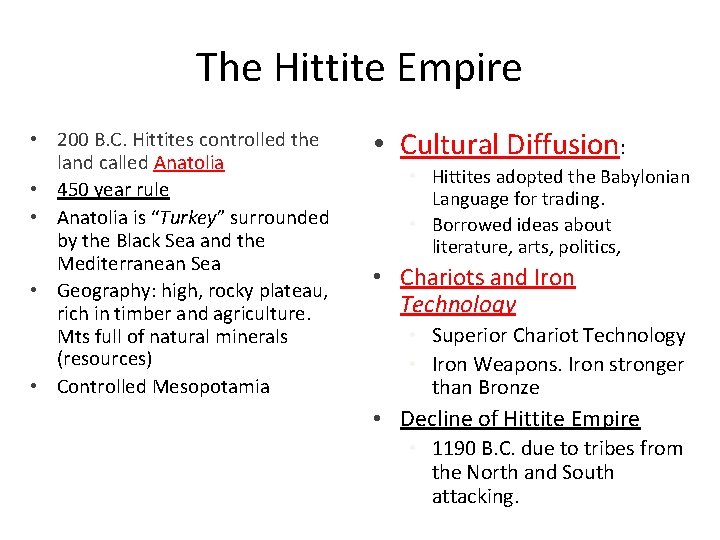 The Hittite Empire • 200 B. C. Hittites controlled the land called Anatolia •