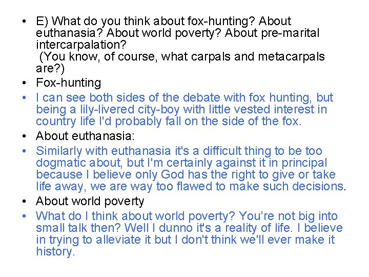  • E) What do you think about fox-hunting? About euthanasia? About world poverty?