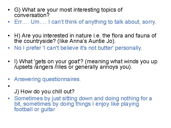  • G) What are your most interesting topics of conversation? • Err…. Um….