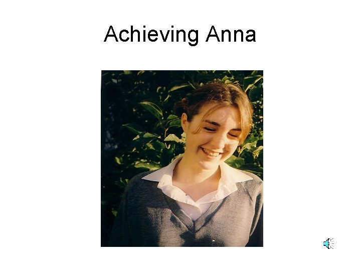 Achieving Anna 