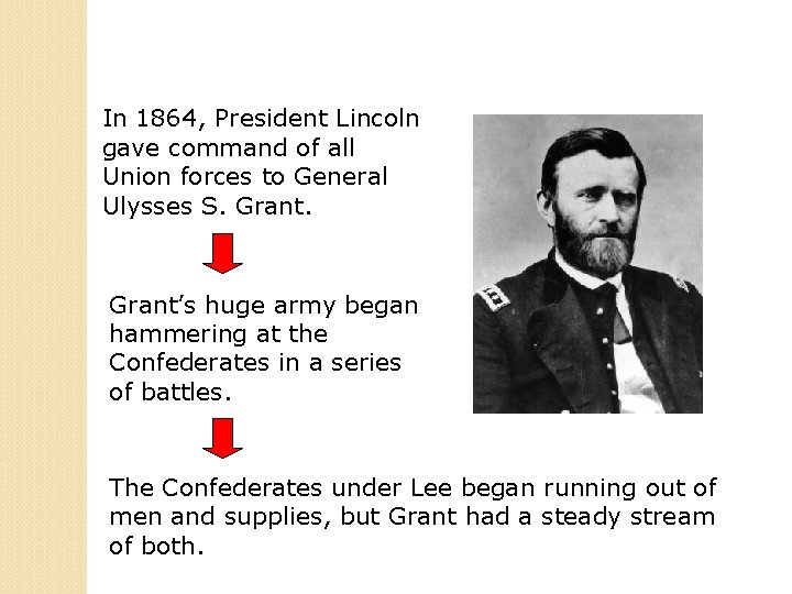 In 1864, President Lincoln gave command of all Union forces to General Ulysses S.